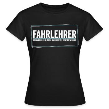 Fahrlehrer - Beim Abbiegen blinken nicht wischen - Frauen T-Shirt - Schwarz - Vorne - AI Model Female 172 dark (172cm)