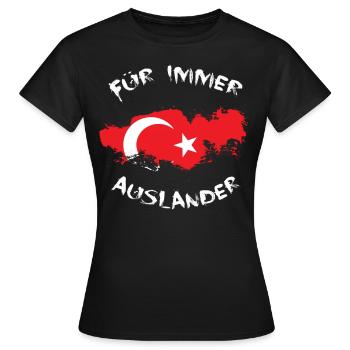 FÜR IMMER AUSLÄNDER | TÜRKEI | OSMANLI | CUKUR - Frauen T-Shirt - Schwarz - Vorne - AI Model Female 172 dark (172cm)