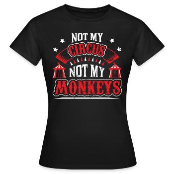 Not My Circus Not My Monkeys - Frauen T-Shirt - Schwarz - Vorne - AI Model Female 172 dark (172cm)