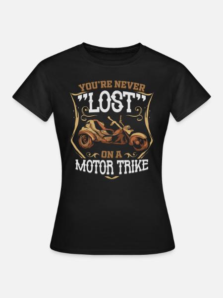 You're Never Lost on a Motor Trike - Tricycle Biker - Women's T-Shirt - black