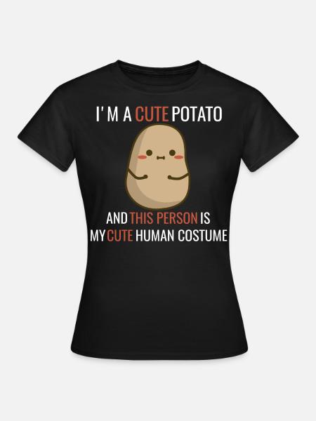 I'm a cute Potato - Frauen T-Shirt - Schwarz