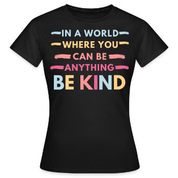 In a World where you can be anything - Women's T-Shirt - black - Front - AI Model Female 172 dark (172cm)