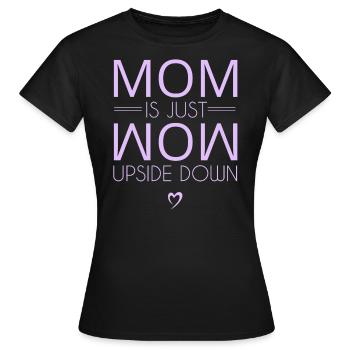 Mom is just Mom upside down - Women's T-Shirt - black - Front - AI Model Female 172 dark (172cm)