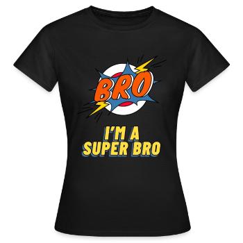 BRO - I´m a super Bro - Bro Geschenk - Frauen T-Shirt - Schwarz - Vorne - AI Model Female 172 dark (172cm)