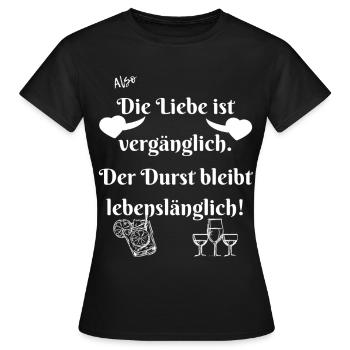 Durst bleibt lebenslänglich. - Frauen T-Shirt - Schwarz - Vorne - AI Model Female 172 dark (172cm)