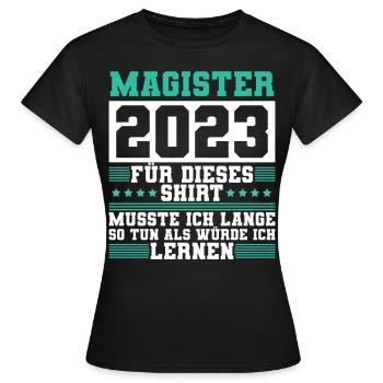 Magister 2023 Spruch Magisterabschluss - Frauen T-Shirt - Schwarz - Vorne - AI Model Female 172 dark (172cm)