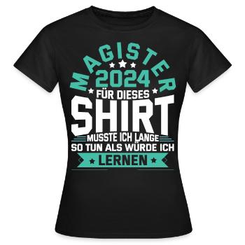 Magister 2024 Spruch Magisterabschluss - Frauen T-Shirt - Schwarz - Vorne - AI Model Female 172 dark (172cm)