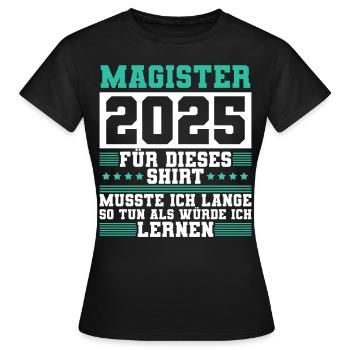 Magister 2025 Spruch Magisterabschluss - Frauen T-Shirt - Schwarz - Vorne - AI Model Female 172 dark (172cm)