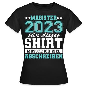 Magister 2023 Spruch Magisterabschluss - Frauen T-Shirt - Schwarz - Vorne - AI Model Female 172 dark (172cm)