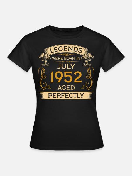 Geburtstag Legends Were Born In Juli 1952 - Frauen T-Shirt - Schwarz