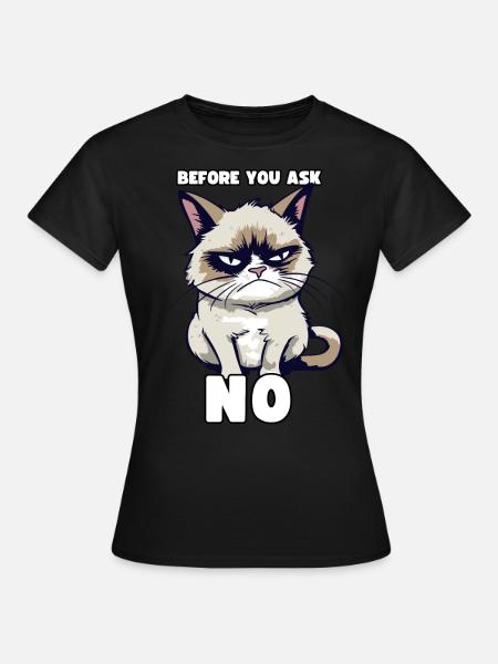 Grump Cat - Avant que vous ne demandiez non - Dicton cynique - T-shirt Femme - noir