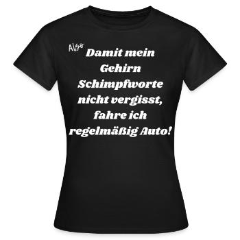 Gehirn Schimpfworte nicht vergisst. - Frauen T-Shirt - Schwarz - Vorne - AI Model Female 172 dark (172cm)