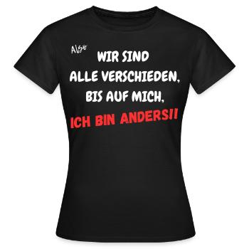 Wir sind alle verschieden, bis auf mich. - Frauen T-Shirt - Schwarz - Vorne - AI Model Female 172 dark (172cm)