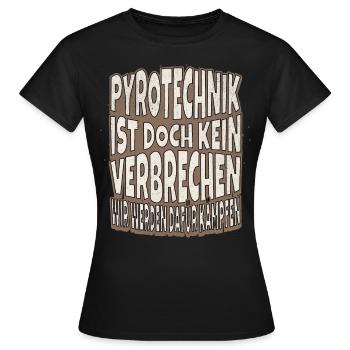 Pyrotechnik ist doch kein Verbrechen - Meme Spruch - Frauen T-Shirt - Schwarz - Vorne - AI Model Female 172 dark (172cm)