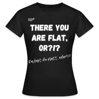 Da bist du platt?!? - Frauen T-Shirt - Schwarz - Vorne - AI Model Female 172 dark (172cm)