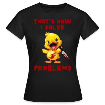 Duck with Knife - So Löse Ich Probleme Lustig - Frauen T-Shirt - Schwarz - Vorne - AI Model Female 172 dark (172cm)