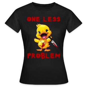 Duck with Knife - Ein Problem Weniger Lustig - Frauen T-Shirt - Schwarz - Vorne - AI Model Female 172 dark (172cm)