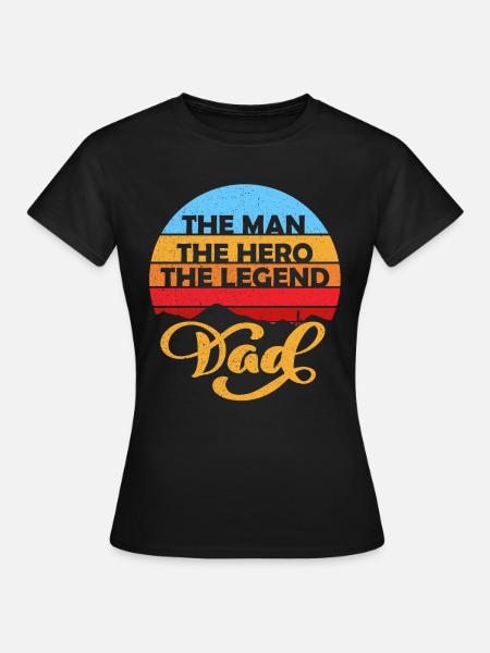 Man Hero Legend Dad - Frauen T-Shirt - Schwarz