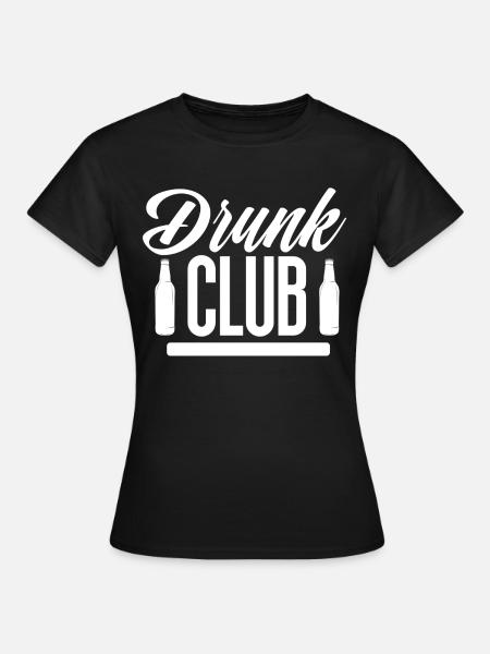 Drunk Club - Frauen T-Shirt - Schwarz