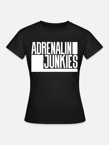 Adrenalin Junkies - Frauen T-Shirt - Schwarz