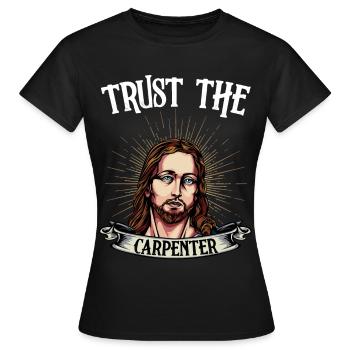 Trust the carpenter - Women's T-Shirt - black - Front - AI Model Female 172 dark (172cm)