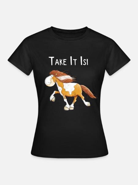 Lustiges Islandpferd Take It Isi Spruch - Frauen T-Shirt - Schwarz