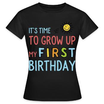 Lustige Sprüche zum ersten Geburtstag - Frauen T-Shirt - Schwarz - Vorne - AI Model Female 172 dark (172cm)
