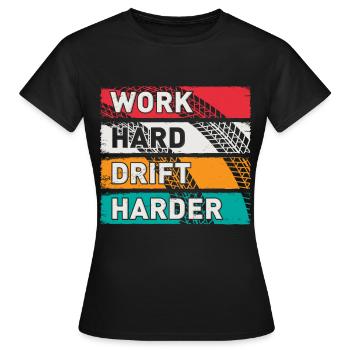 Work Hard Drift Harder Driften Auto Tuning Drifter - Frauen T-Shirt - Schwarz - Vorne - AI Model Female 172 dark (172cm)