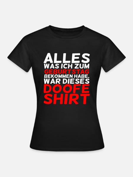 Lustiger Spruch - Lustiges Geburtstagsgeschenk - Frauen T-Shirt - Schwarz