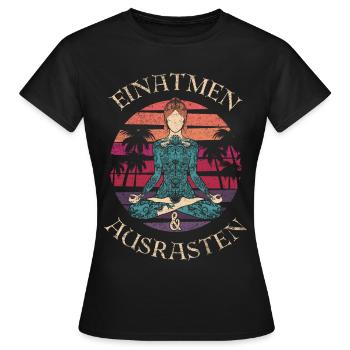 Einatmen Ausrasten Atme Ein Raste Aus Meditation - Frauen T-Shirt - Schwarz - Vorne - AI Model Female 172 dark (172cm)
