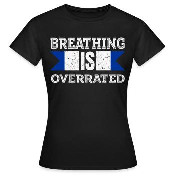 La respiration est surestimée - T-shirt Femme - noir - Devant - AI Model Female 172 dark (172cm)