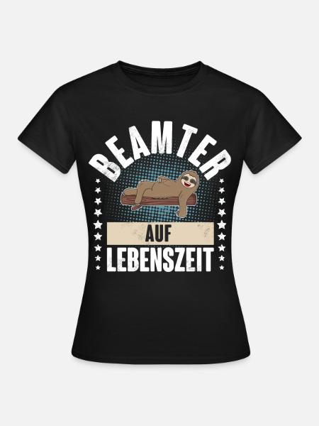 Beamter auf Lebenszeit - Frauen T-Shirt - Schwarz