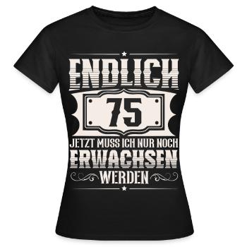 75. Geburtstag 75 Jahre Lustiger Spruch - Frauen T-Shirt - Schwarz - Vorne - AI Model Female 172 dark (172cm)