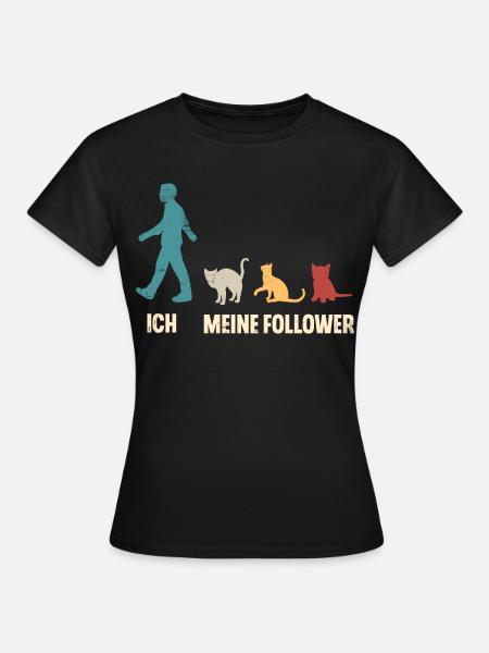 Katzen Katze Ich Und Meine Follower - Frauen T-Shirt - Schwarz