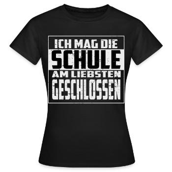 Ich mag die Schule, am liebsten Geschlossen - Frauen T-Shirt - Schwarz - Vorne - AI Model Female 172 dark (172cm)