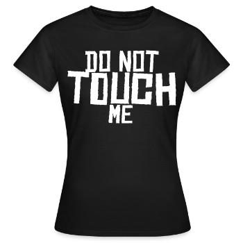 Do not touch me ! - Women's T-Shirt - black - Front - AI Model Female 172 dark (172cm)