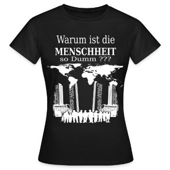 Warum ist die Menschheit so Dumm ? - Frauen T-Shirt - Schwarz - Vorne - AI Model Female 172 dark (172cm)