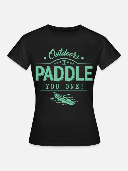 Draußen Paddele ich dir eins - Frauen T-Shirt - Schwarz
