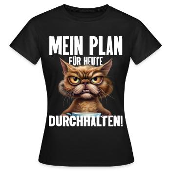 Mein Plan Für Heute Durchhalten! - Frauen T-Shirt - Schwarz - Vorne - AI Model Female 172 dark (172cm)