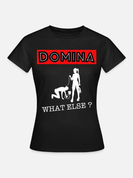 Domina Herrin what else? - Frauen T-Shirt - Schwarz