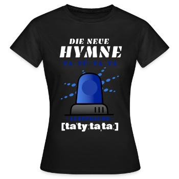 Blaulicht Sirene die neue Hymne - Frauen T-Shirt - Schwarz - Vorne - AI Model Female 172 dark (172cm)
