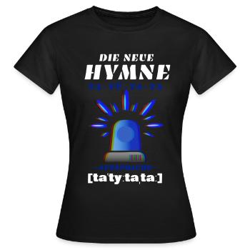 Blaulicht Sirene die neue Hymne - Frauen T-Shirt - Schwarz - Vorne - AI Model Female 172 dark (172cm)
