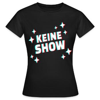KEINE SHOW Glitch Schriftzug - Frauen T-Shirt - Schwarz - Vorne - AI Model Female 172 dark (172cm)