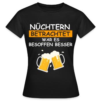 Nüchtern betrachtet war es besoffen besser - Frauen T-Shirt - Schwarz - Vorne - AI Model Female 172 dark (172cm)