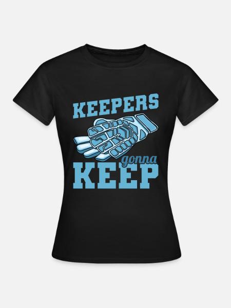 Keepers Gonna Keep - Frauen T-Shirt - Schwarz