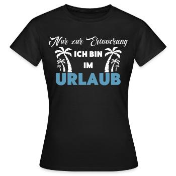 Nur zur Erinnerung: Ich bin im Urlaub! - Frauen T-Shirt - Schwarz - Vorne - AI Model Female 172 dark (172cm)