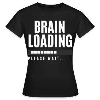 Brain Loading bitte warten - Frauen T-Shirt - Schwarz - Vorne - AI Model Female 172 dark (172cm)