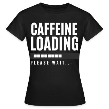 Koffein laden Bitte warten - Frauen T-Shirt - Schwarz - Vorne - AI Model Female 172 dark (172cm)