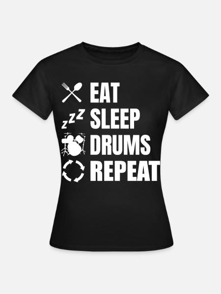 Eat Sleep Drums Repeat - Frauen T-Shirt - Schwarz