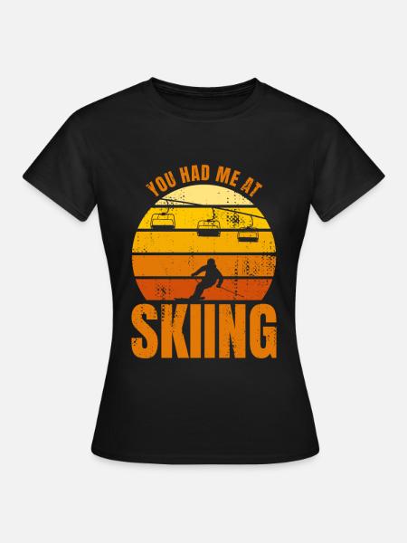 You Had Me At Skiing - Frauen T-Shirt - Schwarz